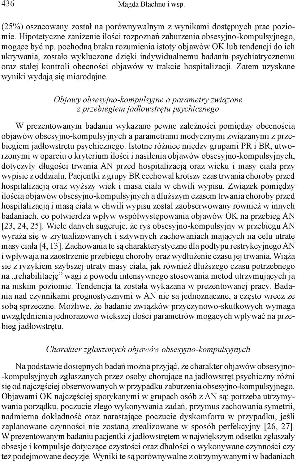 hospitalizacji. Zatem uzyskane wyniki wydają się miarodajne.