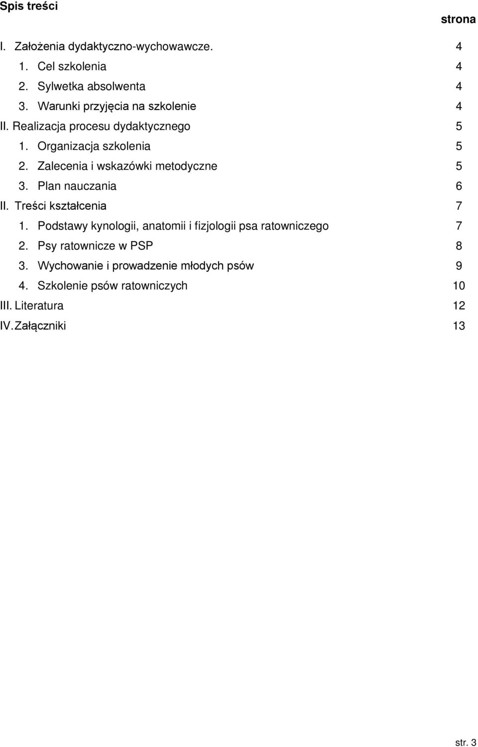 Zalecenia i wskazówki metodyczne 5 3. Plan nauczania 6 II. Treści kształcenia 7 1.