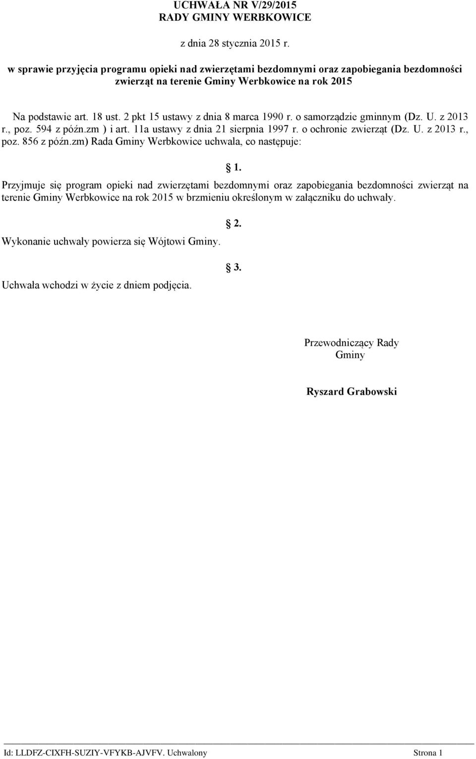 2 pkt 15 ustawy z dnia 8 marca 1990 r. o samorządzie gminnym (Dz. U. z 2013 r., poz. 594 z późn.zm ) i art. 11a ustawy z dnia 21 sierpnia 1997 r. o ochronie zwierząt (Dz. U. z 2013 r., poz. 856 z późn.