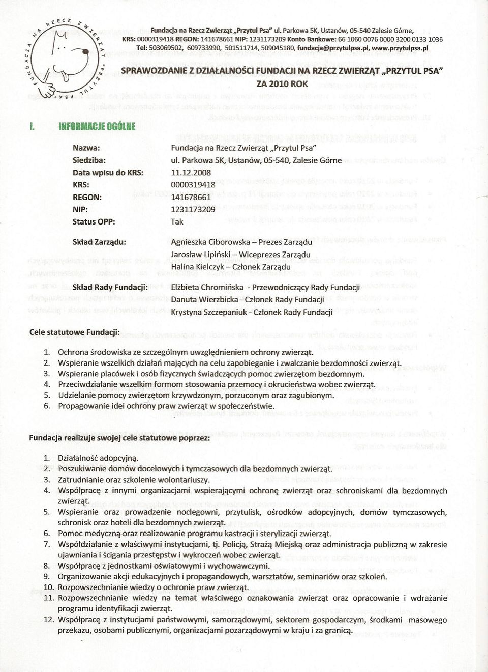 fundacja@przytulpsa.pl,www.przytulpsa.pl SPRAWOZDANIE Z DZIAŁALNOŚCI FUNDAOł NA RZECZ ZWIERZĄT "PRZYTUL PSA" ZA 2010 ROK I.