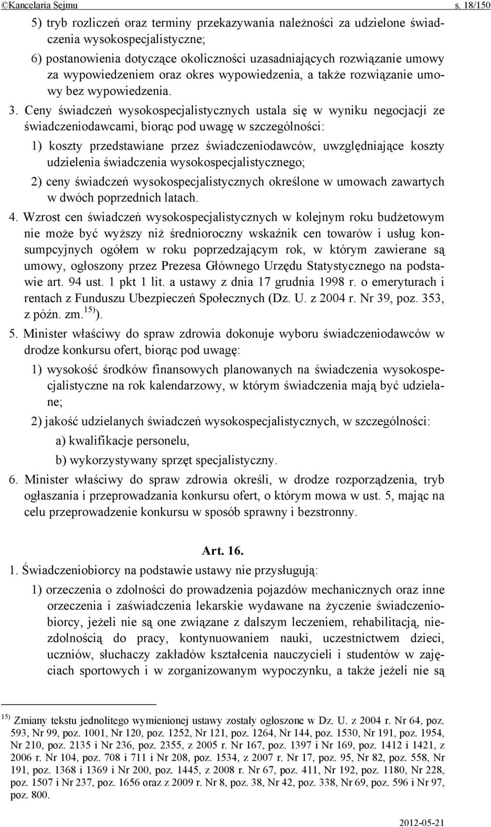 wypowiedzeniem oraz okres wypowiedzenia, a także rozwiązanie umowy bez wypowiedzenia. 3.