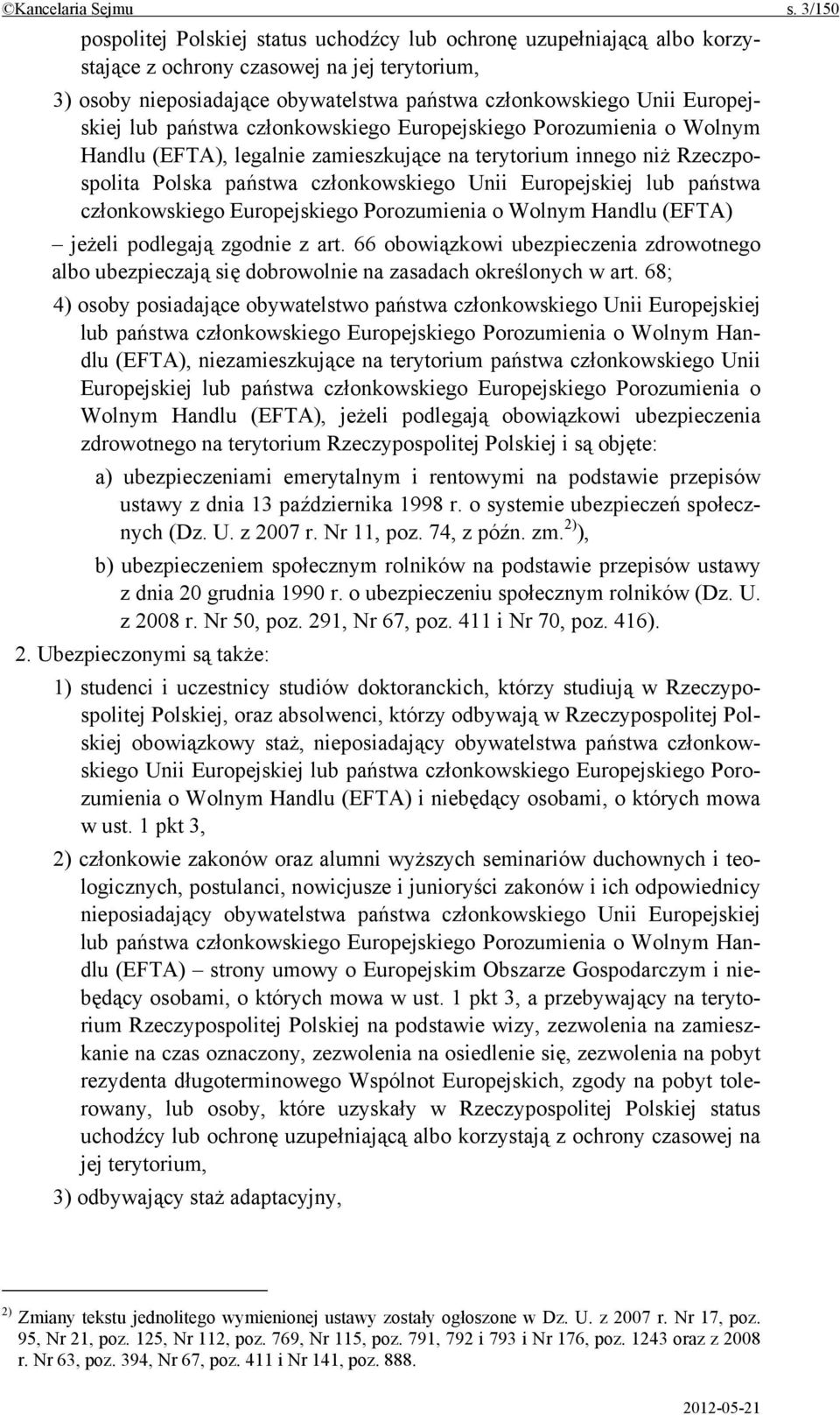 Europejskiej lub państwa członkowskiego Europejskiego Porozumienia o Wolnym Handlu (EFTA), legalnie zamieszkujące na terytorium innego niż Rzeczpospolita Polska państwa członkowskiego Unii