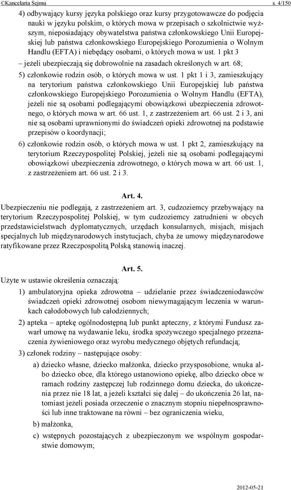 członkowskiego Unii Europejskiej lub państwa członkowskiego Europejskiego Porozumienia o Wolnym Handlu (EFTA) i niebędący osobami, o których mowa w ust.