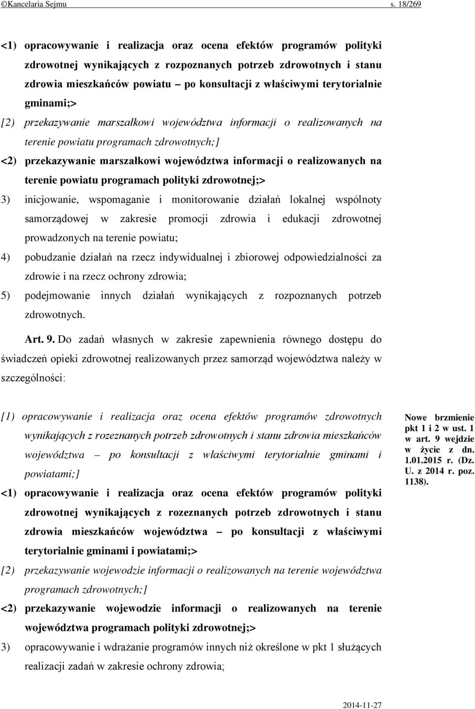 terytorialnie gminami;> [2) przekazywanie marszałkowi województwa informacji o realizowanych na terenie powiatu programach zdrowotnych;] <2) przekazywanie marszałkowi województwa informacji o