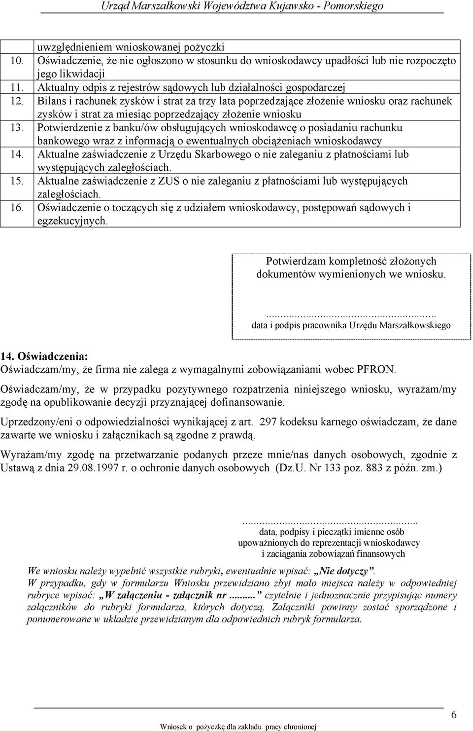 Bilans i rachunek zysków i strat za trzy lata poprzedzające złożenie wniosku oraz rachunek zysków i strat za miesiąc poprzedzający złożenie wniosku 13.