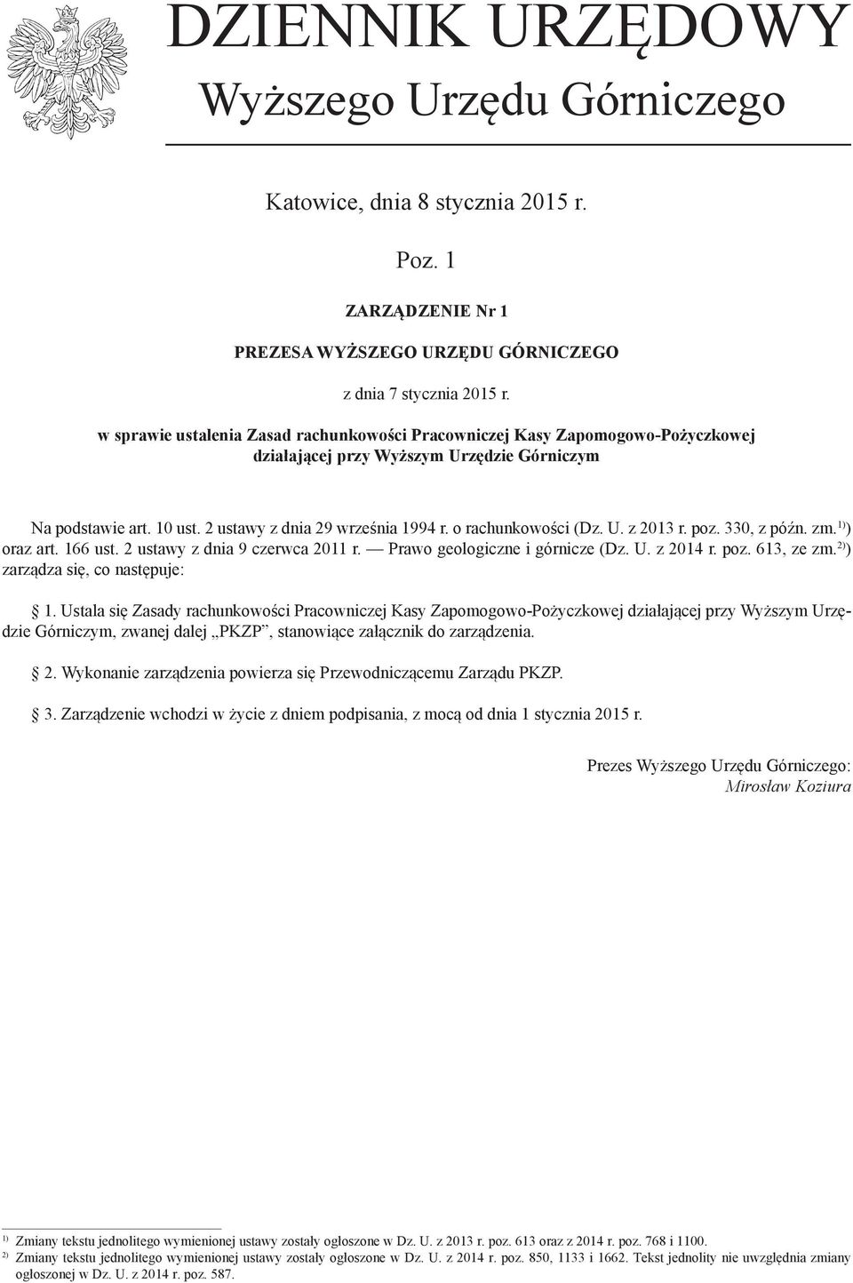 o rachunkowości (Dz. U. z 2013 r. poz. 330, z późn. zm. 1) ) oraz art. 166 ust. 2 ustawy z dnia 9 czerwca 2011 r. Prawo geologiczne i górnicze (Dz. U. z 2014 r. poz. 613, ze zm.