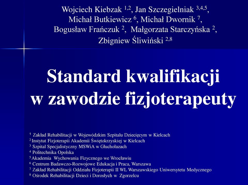 Świętokrzyskiej w Kielcach 3 Szpital Specjalistyczny MSWiA w Głuchołazach 4 Politechnika Opolska 5 Akademia Wychowania Fizycznego we Wrocławiu 6 Centrum