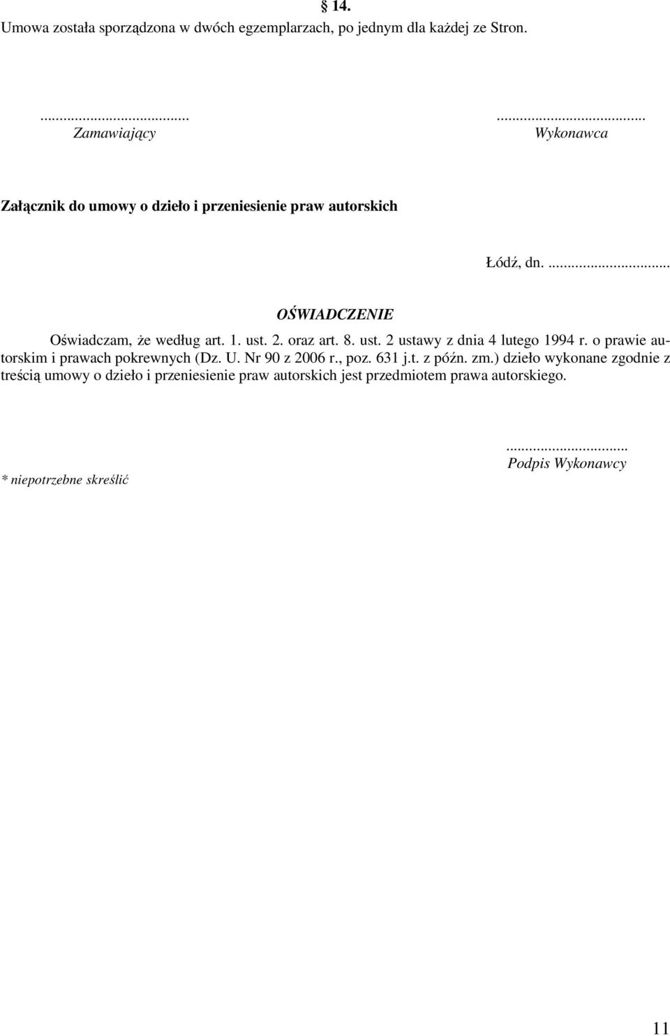 ... OŚWIADCZENIE Oświadczam, że według art. 1. ust. 2. oraz art. 8. ust. 2 ustawy z dnia 4 lutego 1994 r.