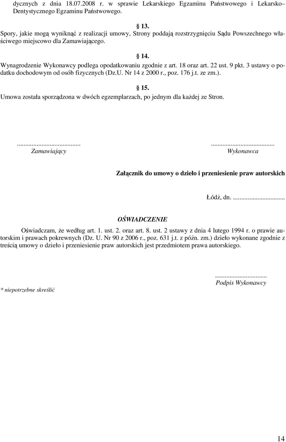 18 oraz art. 22 ust. 9 pkt. 3 ustawy o podatku dochodowym od osób fizycznych (Dz.U. Nr 14 z 2000 r., poz. 176 j.t. ze zm.). 15.