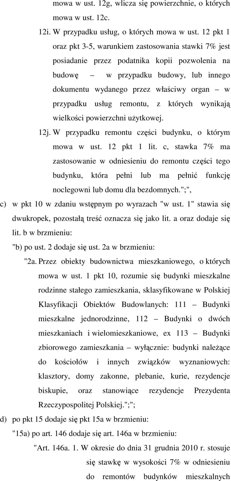 usług remontu, z których wynikają wielkości powierzchni użytkowej. 12j. W przypadku remontu części budynku, o którym mowa w ust. 12 pkt 1 lit.