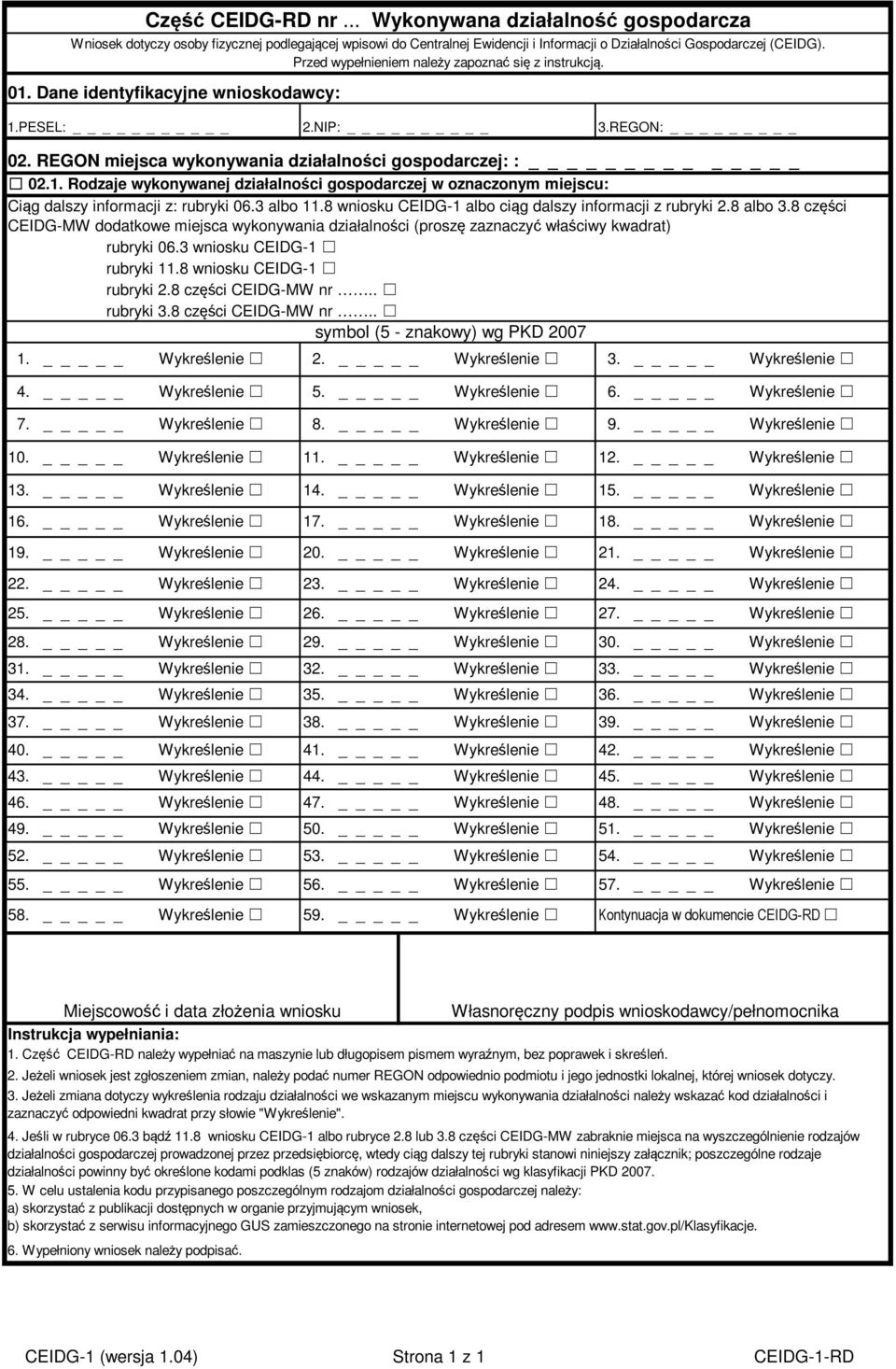 8 wniosku CEIDG-1 albo ciąg dalszy informacji z rubryki 2.8 albo 3.8 części CEIDG-MW dodatkowe miejsca wykonywania działalności (proszę zaznaczyć właściwy kwadrat) rubryki 06.