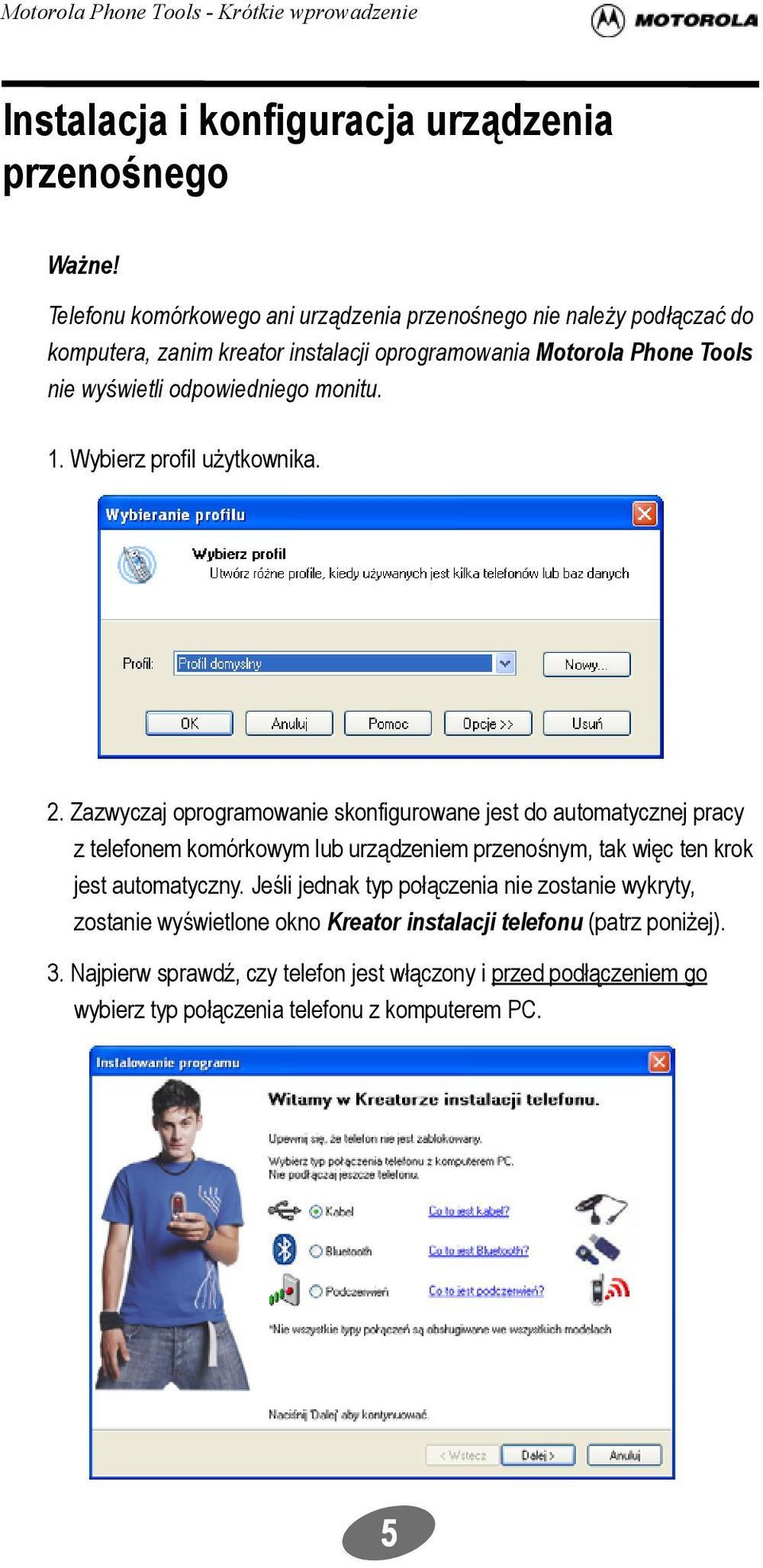 odpowiedniego monitu. 1. Wybierz profil użytkownika. 2.