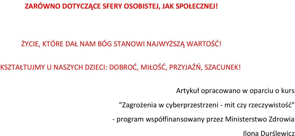 KSZTAŁTUJMY U NASZYCH DZIECI: DOBROD, MIŁOŚD, PRZYJAŹO, SZACUNEK!