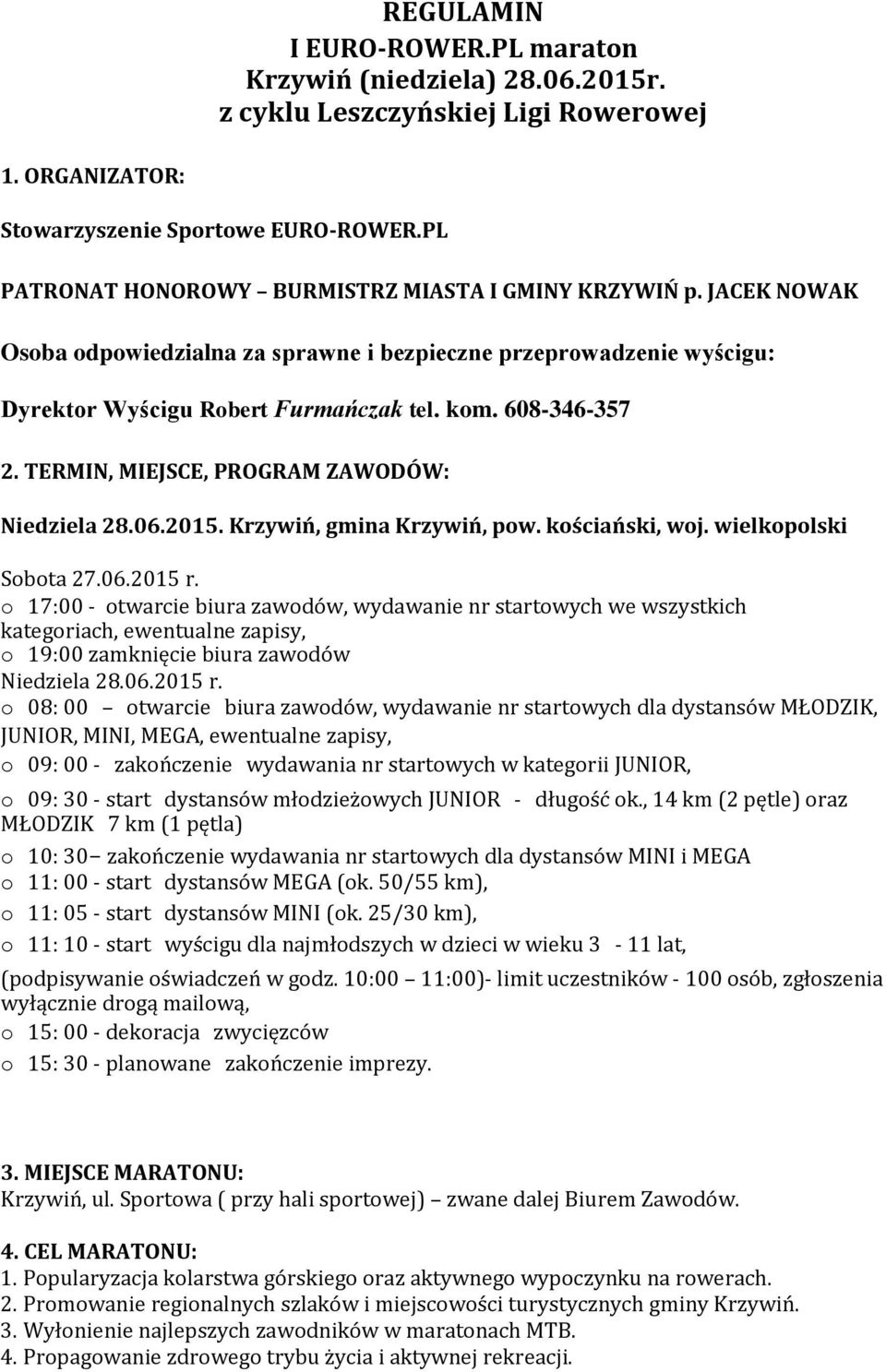 TERMIN, MIEJSCE, PROGRAM ZAWODÓW: Niedziela 28.06.2015. Krzywiń, gmina Krzywiń, pow. kościański, woj. wielkopolski Sobota 27.06.2015 r.