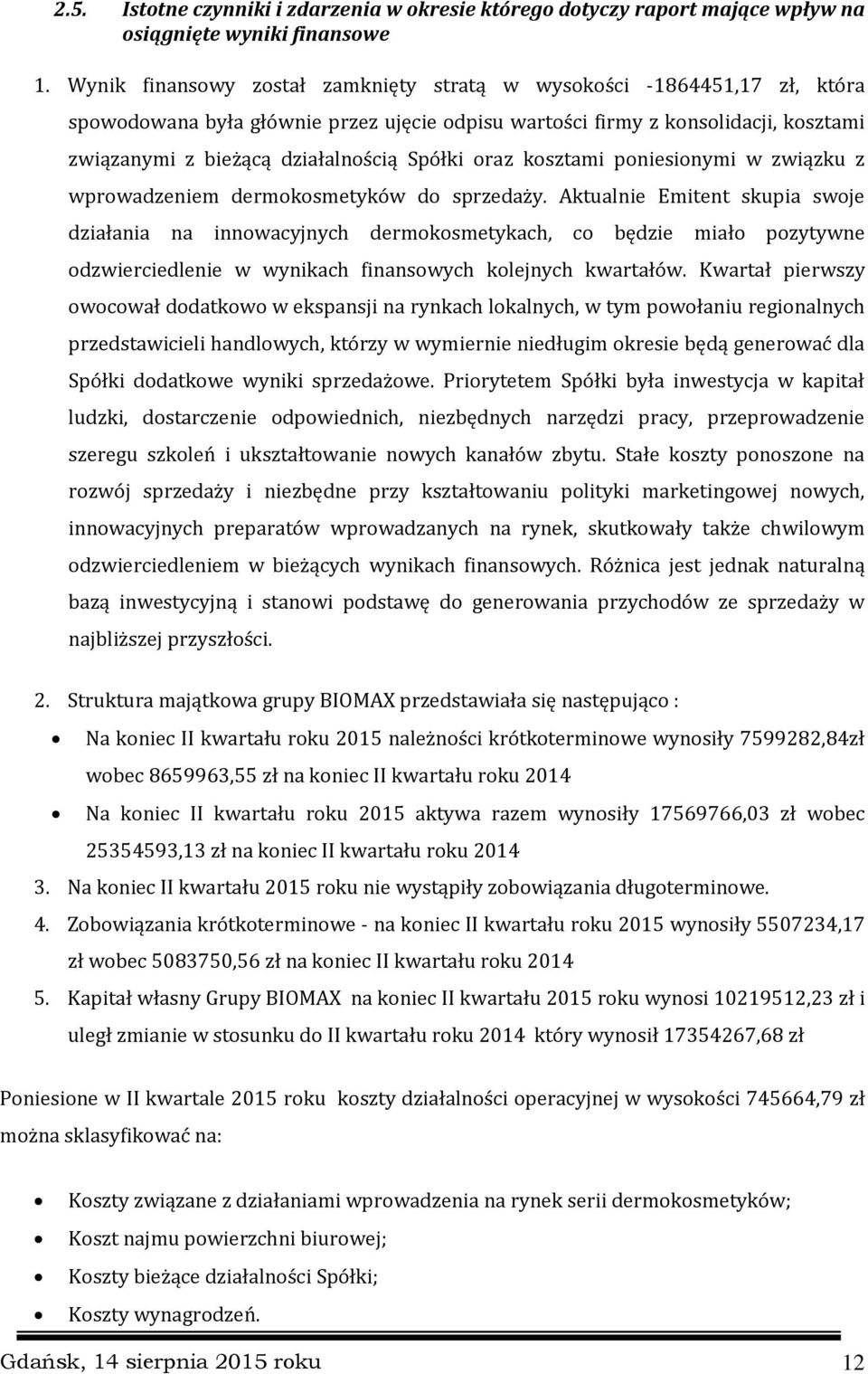 Spółki oraz kosztami poniesionymi w związku z wprowadzeniem dermokosmetyków do sprzedaży.