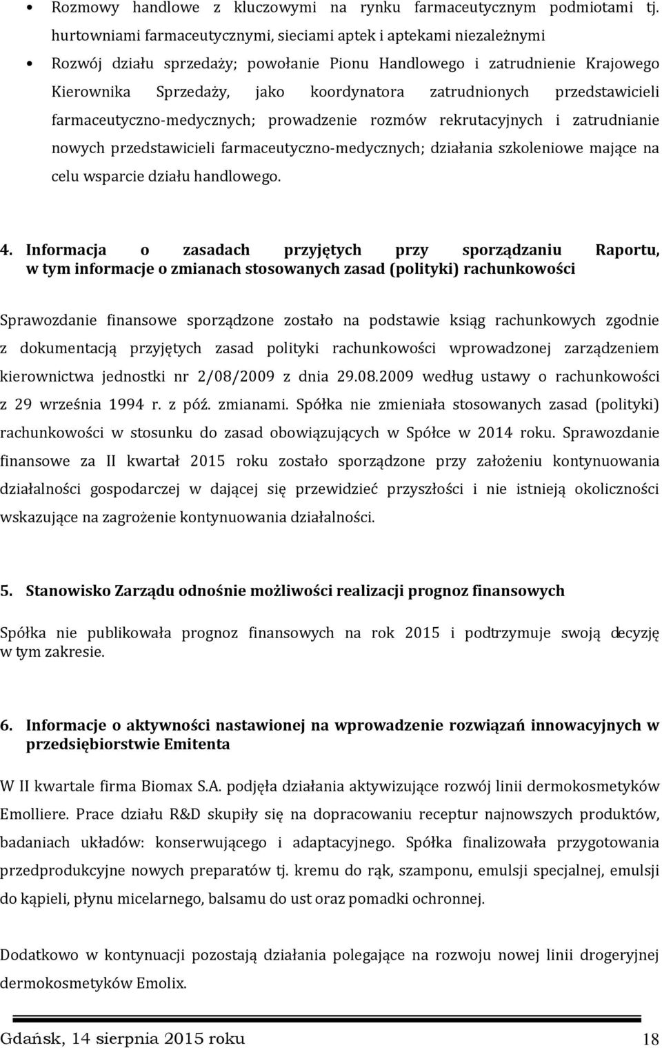 przedstawicieli farmaceutyczno-medycznych; prowadzenie rozmów rekrutacyjnych i zatrudnianie nowych przedstawicieli farmaceutyczno-medycznych; działania szkoleniowe mające na celu wsparcie działu