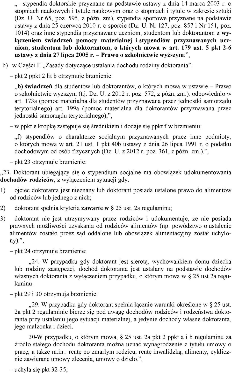 1014) oraz inne stypendia przyznawane uczniom, studentom lub doktorantom z wyłączeniem świadczeń pomocy materialnej i stypendiów przyznawanych uczniom, studentom lub doktorantom, o których mowa w art.