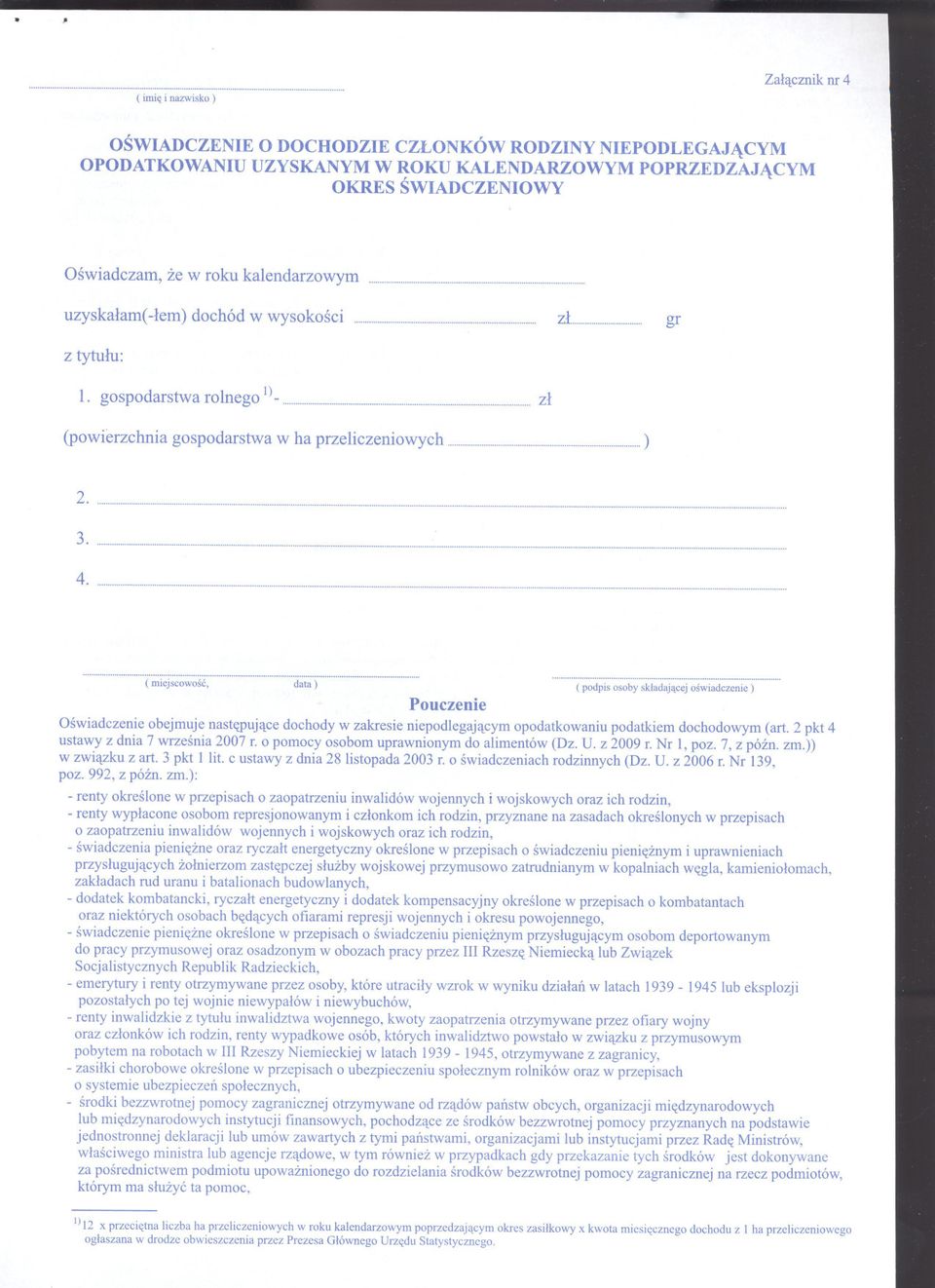 ...... ( miejscowosc, data) ( podpis osoby skladajacej oswiadczenie) Pouczenie Oswiadczenie obejmuje nastepujace dochody w zakresie niepodlegajacym opodatkowaniu podatkiem dochodowym (art.
