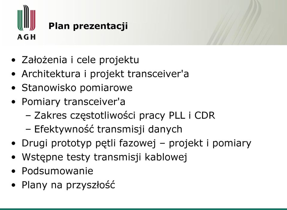 częstotliwości pracy PLL i CDR Efektywność transmisji danych Drugi prototyp