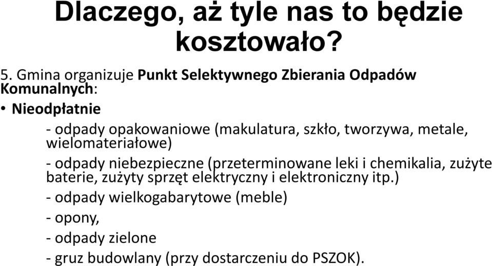 (makulatura, szkło, tworzywa, metale, wielomateriałowe) - odpady niebezpieczne (przeterminowane leki i