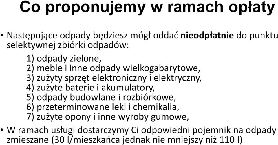 baterie i akumulatory, 5) odpady budowlane i rozbiórkowe, 6) przeterminowane leki i chemikalia, 7) zużyte opony i inne