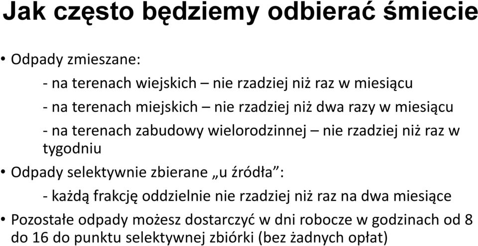 tygodniu Odpady selektywnie zbierane u źródła : - każdą frakcję oddzielnie nie rzadziej niż raz na dwa miesiące