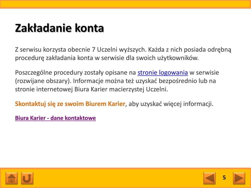Poszczególne procedury zostały opisane na stronie logowania w serwisie (rozwijane obszary).