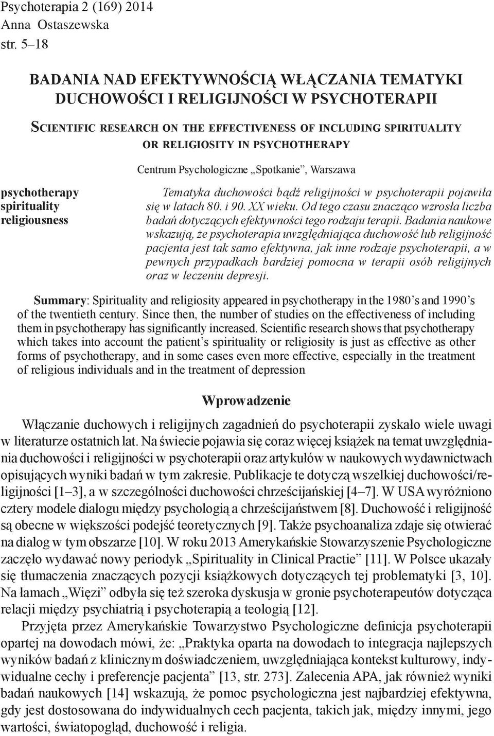 y or religiosity in psychotherapy Centrum Psychologiczne Spotkanie, Warszawa psychotherapy spirituality religiousness Tematyka duchowości bądź religijności w psychoterapii pojawiła się w latach 80.