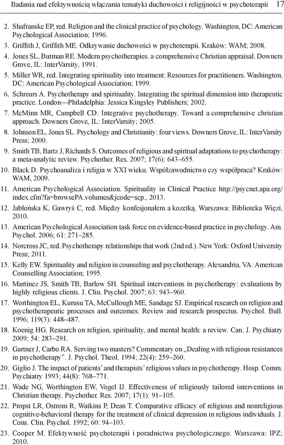 a comprehensive Christian appraisal. Downers Grove, IL: InterVarsity, 1991. 5. Miller WR, red. Integrating spirituality into treatment: Resources for practitioners.