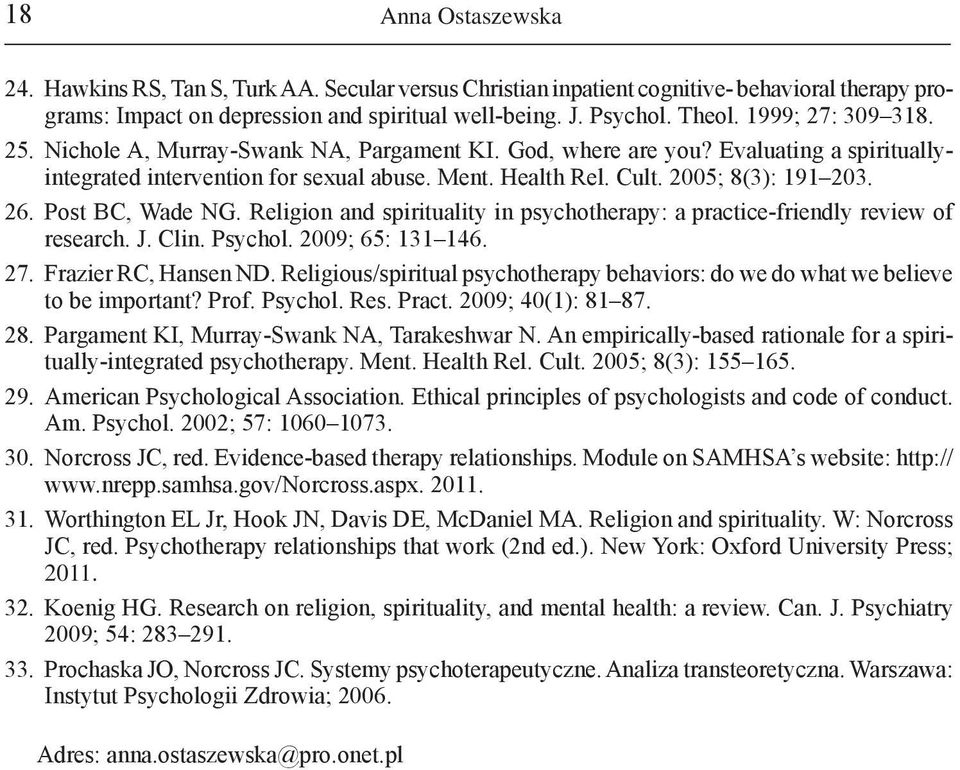 Post BC, Wade NG. Religion and spirituality in psychotherapy: a practice-friendly review of research. J. Clin. Psychol. 2009; 65: 131 146. 27. Frazier RC, Hansen ND.
