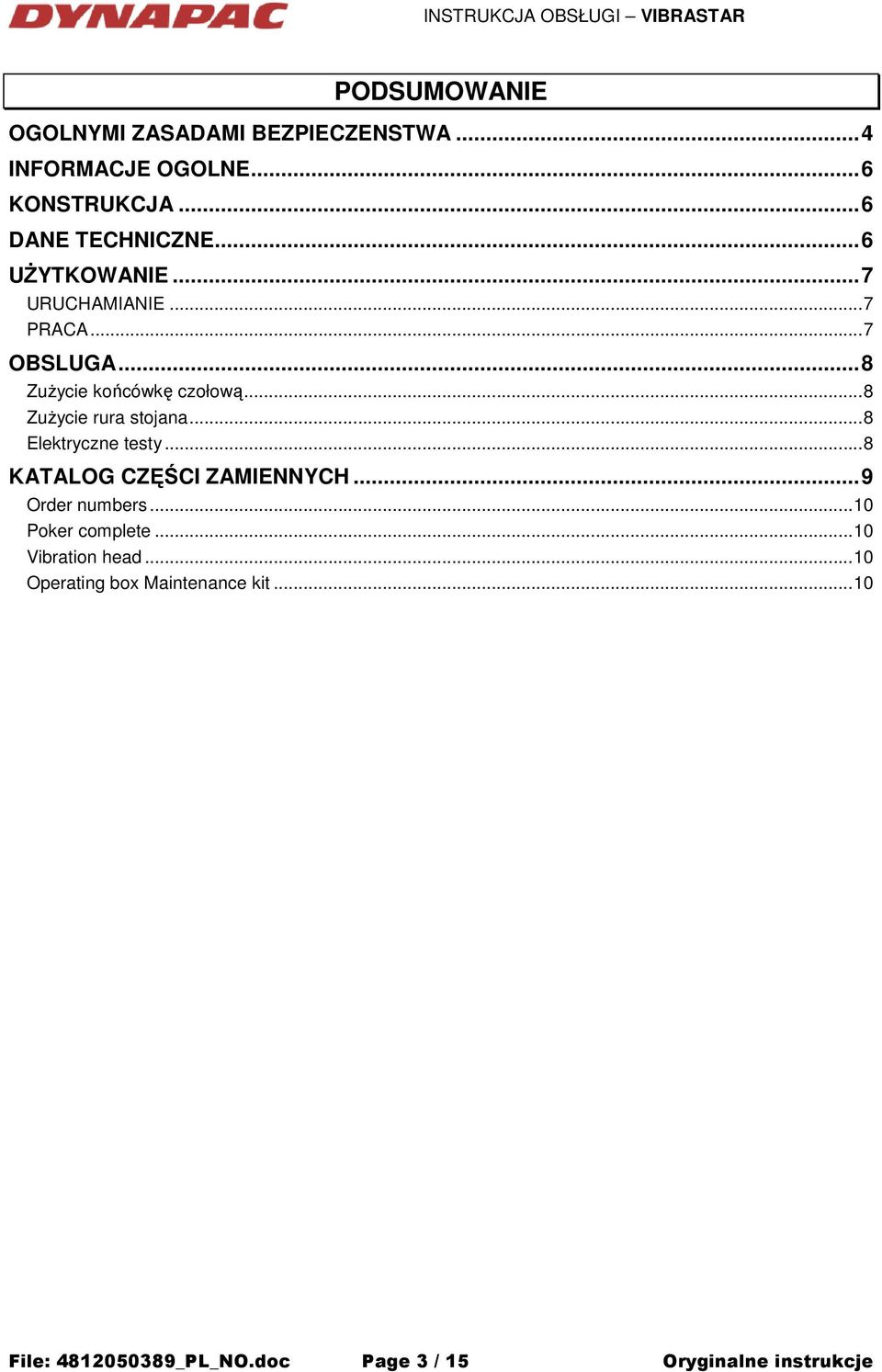 ..8 ZuŜycie rura stojana...8 Elektryczne testy...8 KATALOG CZĘŚCI ZAMIENNYCH...9 Order numbers.