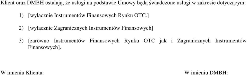 ] 2) [wyłącznie Zagranicznych Instrumentów Finansowych] 3) [zarówno Instrumentów