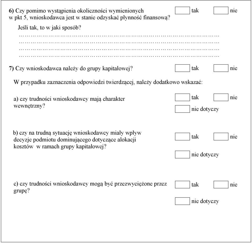 W przypadku zaznaczenia odpowiedzi twierdzącej, należy dodatkowo wskazać: a) czy trudności wnioskodawcy mają charakter wewnętrzny?