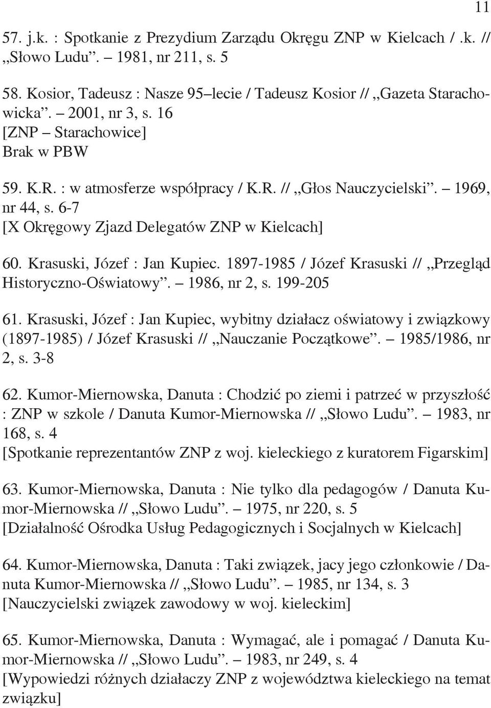 1897-1985 / Józef Krasuski // Przegląd Historyczno-Oświatowy. 1986, nr 2, s. 199-205 61.