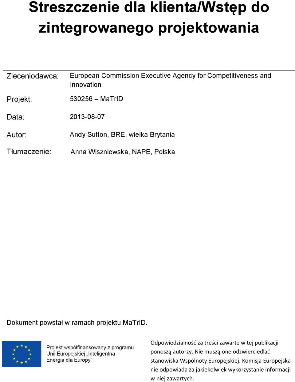 Polska Dokument powstał w ramach projektu MaTrID. Odpowiedzialność za treści zawarte w tej publikacji ponoszą autorzy.