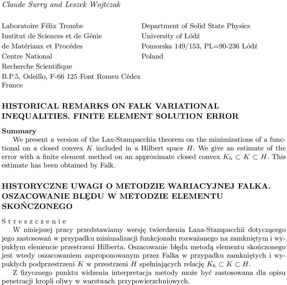 FINITE ELEMENT SOLUTION ERROR We present a version of the Lax-Stampacchia theorem on the minimizations of a functional on a closed convex K included in a Hilbert space H.