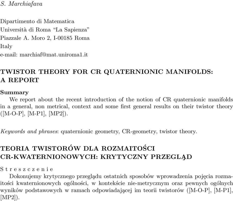 results on their twistor theory ([M-O-P], [M-P1], [MP2]). Keywords and phrases: quaternionic geometry, CR-geometry, twistor theory.