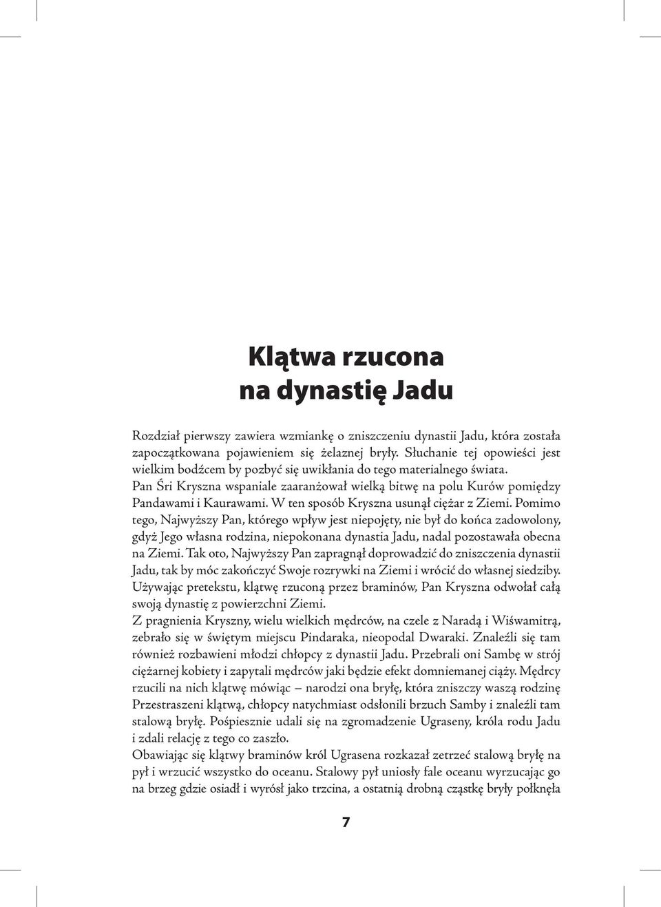 W ten sposób Kryszna usunął ciężar z Ziemi.