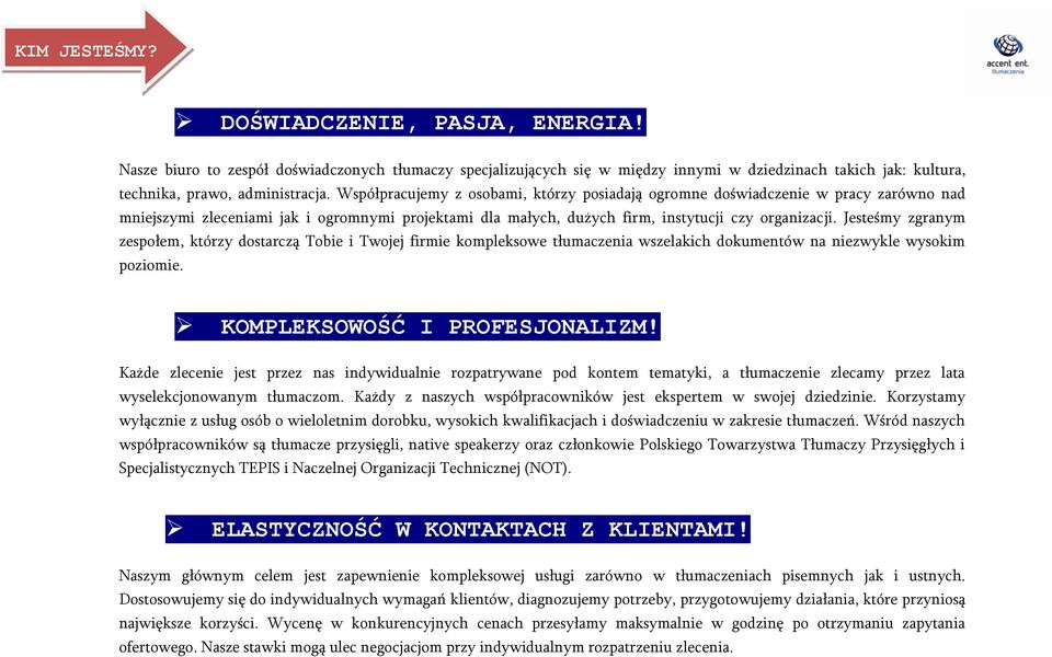 Jesteśmy zgranym zespołem, którzy dostarczą Tobie i Twojej firmie kompleksowe tłumaczenia wszelakich dokumentów na niezwykle wysokim poziomie. KOMPLEKSOWOŚĆ I PROFESJONALIZM!