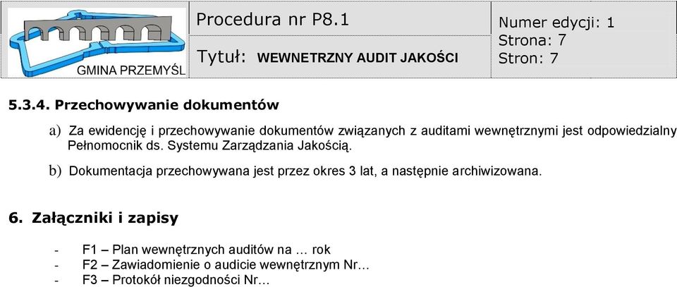 odpowiedzialny ełnomocnik ds. Systemu Zarządzania Jakością.