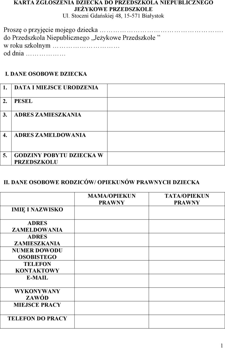 ADRES ZAMIESZKANIA 4. ADRES ZAMELDOWANIA 5. GODZINY POBYTU DZIECKA W PRZEDSZKOLU II.