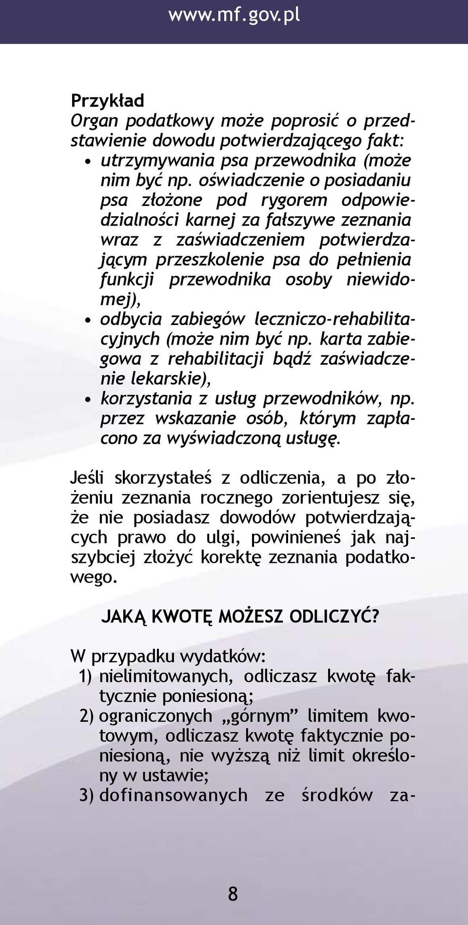 niewidomej), odbycia zabiegów leczniczo-rehabilitacyjnych (może nim być np. karta zabiegowa z rehabilitacji bądź zaświadczenie lekarskie), korzystania z usług przewodników, np.