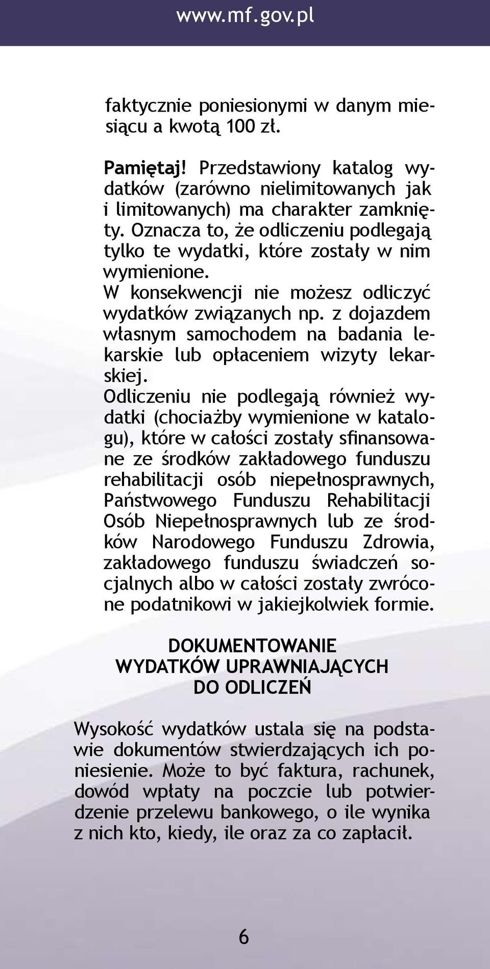 z dojazdem własnym samochodem na badania lekarskie lub opłaceniem wizyty lekarskiej.