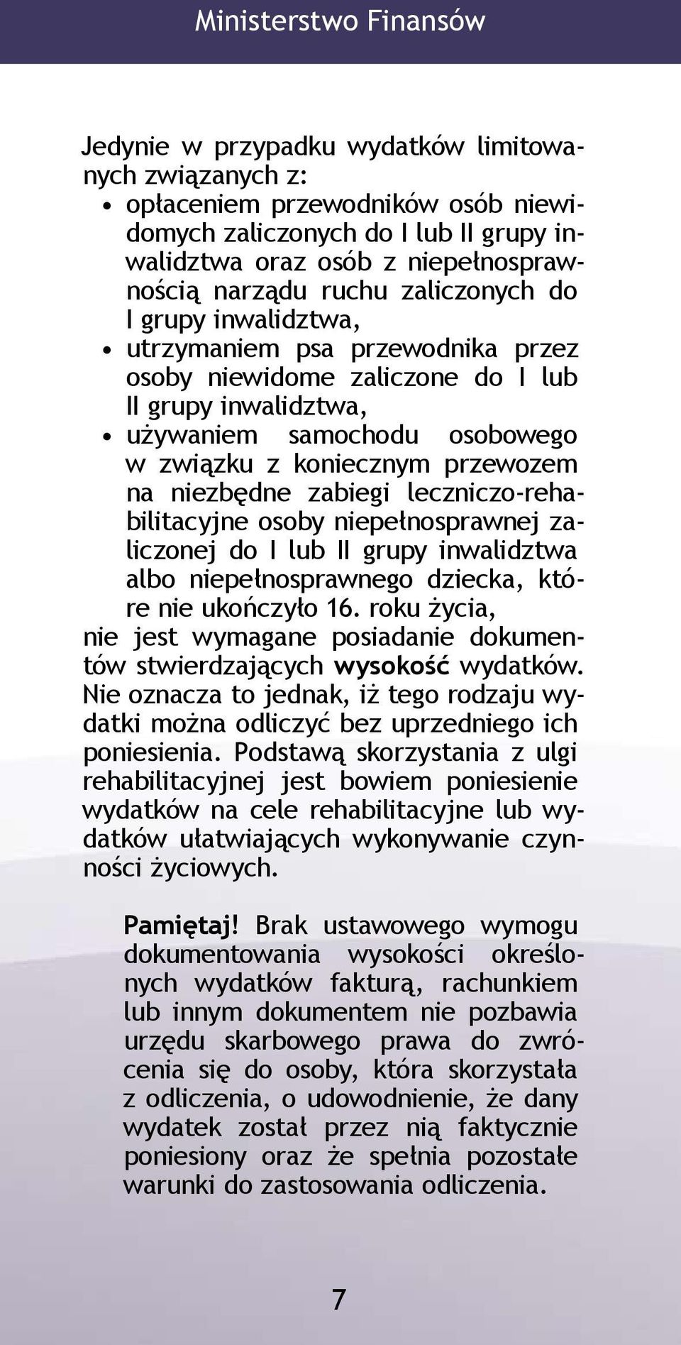 przewozem na niezbędne zabiegi leczniczo-rehabilitacyjne osoby niepełnosprawnej zaliczonej do I lub II grupy inwalidztwa albo niepełnosprawnego dziecka, które nie ukończyło 16.