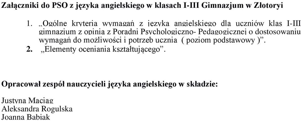 Psychologiczno- Pedagogicznej o dostosowaniu wymagań do możliwości i potrzeb ucznia ( poziom podstawowy ).