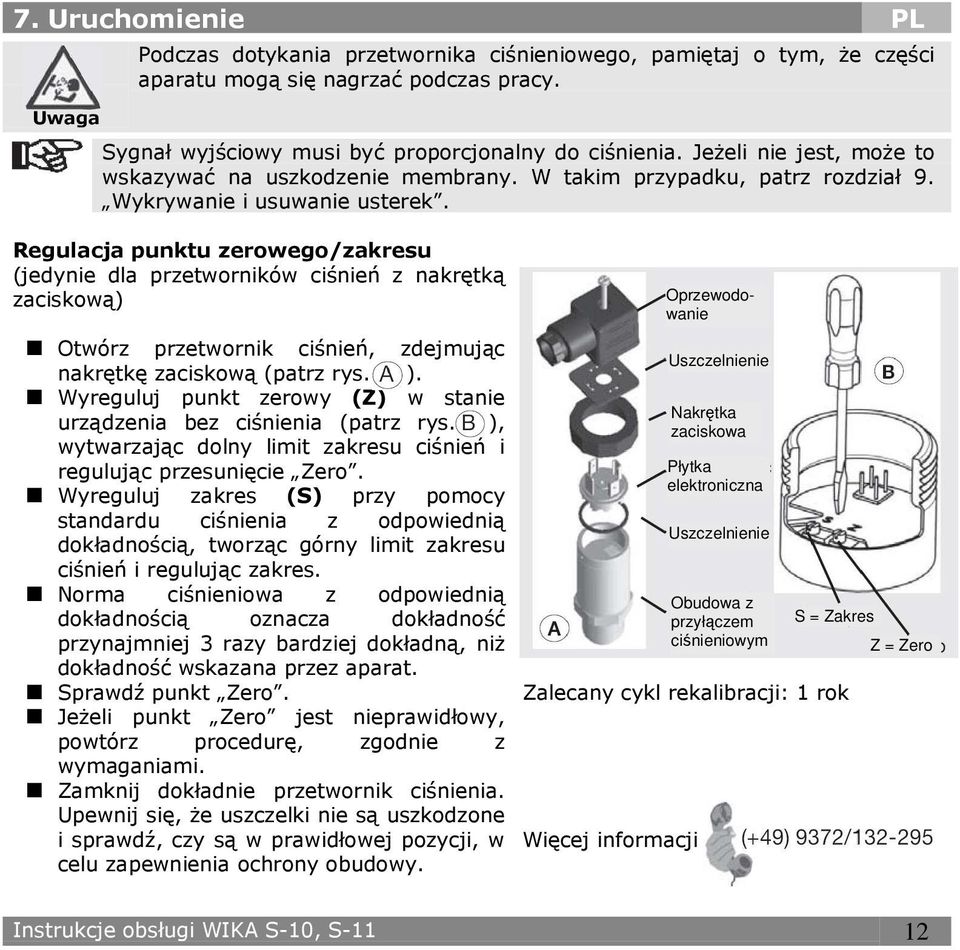 Regulacja punktu zerowego/zakresu (jedynie dla przetworników ciśnień z nakrętką zaciskową) Otwórz przetwornik ciśnień, zdejmując nakrętkę zaciskową (patrz rys. ).