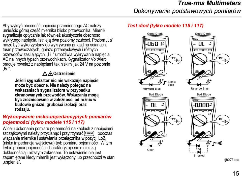 Poziom Lo może być wykorzystany do wykrywania gniazd na ścianach, taśm przewodzących, gniazd przemysłowych i różnych przewodów zasilających.