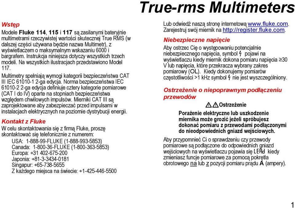 Multimetry spełniają wymogi kategorii bezpieczeństwa CAT III IEC 61010-1 2-ga edycja.