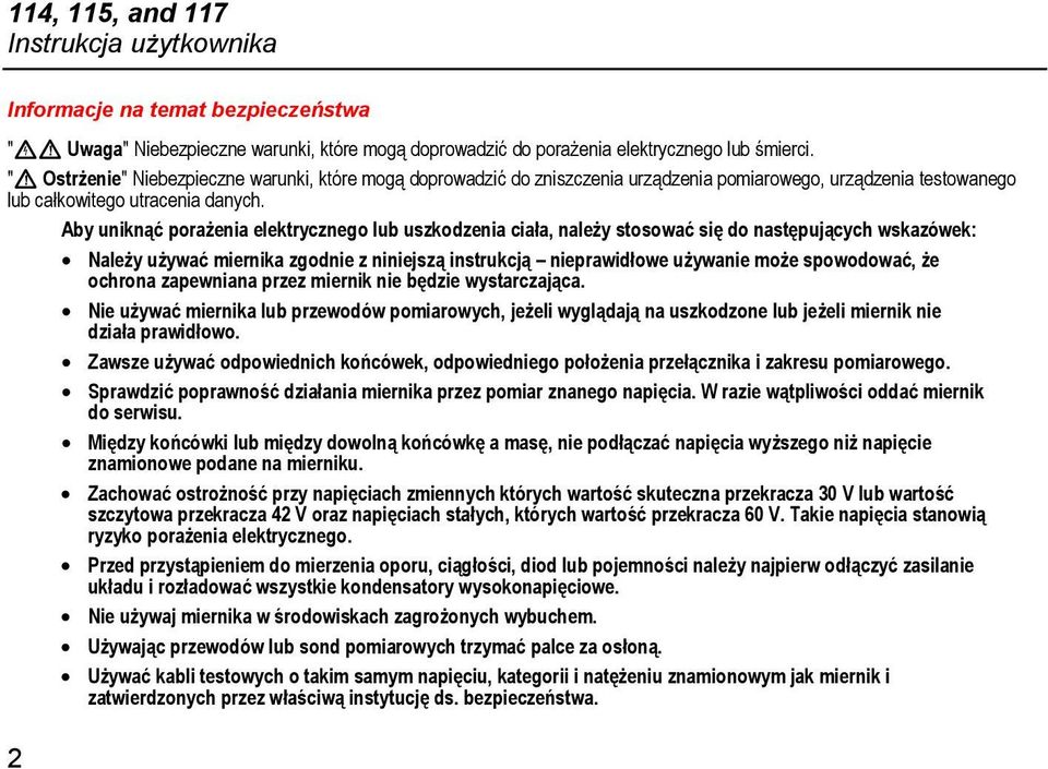 Aby uniknąć porażenia elektrycznego lub uszkodzenia ciała, należy stosować się do następujących wskazówek: Należy używać miernika zgodnie z niniejszą instrukcją nieprawidłowe używanie może