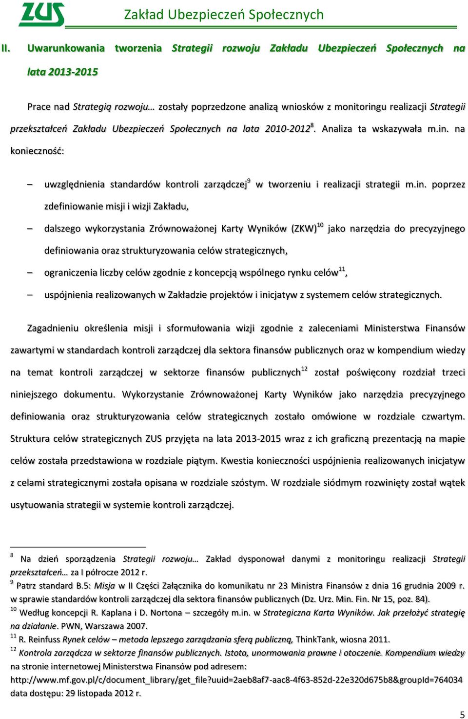 na konieczność: uwzględnienia standardów kontroli zarządczej 9 w tworzeniu i realizacji strategii m.in.